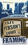 Book cover for Lazy Person's Guide to Framing: Decoding the News Media