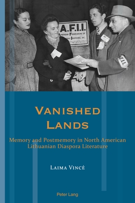 Vanished Lands: Memory and Postmemory in North American Lithuanian Diaspora Literature (Exile Studies)