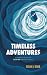 Timeless Adventures: The Un...