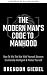 The Modern Man's Code To Manhood: How To Win The War With Yourself, Become Emotionally Intelligent & Master Yourself
