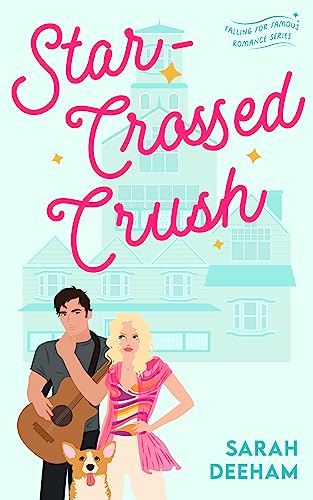 Star-Crossed Crush (Falling for Famous, #3)