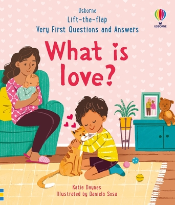 Very First Questions and Answers: What is love? (Usborne Lift-the-flap)