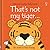 That's not my tiger.: An Interactive, Sensory Touchy-Feely Book Featuring Animals with Tactile Patches for Babies and Toddlers (THAT'S NOT MY�)