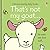 That's not my goat.: An Interactive, Sensory Touchy-Feely Book Featuring Animals with Tactile Patches for Babies and Toddlers (THAT'S NOT MY�)