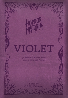 Horror Historia Violet: 31 Essential Faerie Tales and 4 Mystical Poems (Horror Historia)