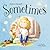 Sometimes
