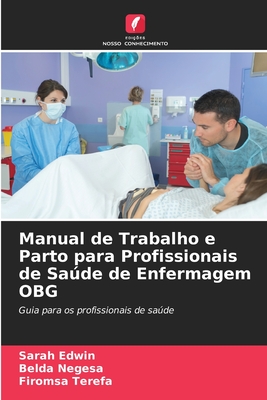 Manual de Trabalho e Parto para Profissionais de Saúde de Enfermagem OBG: Guia para os profissionais de saúde (Portuguese Edition)