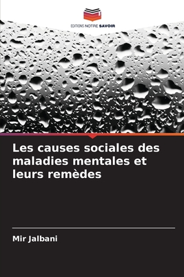 Les causes sociales des maladies mentales et leurs remèdes (French Edition)