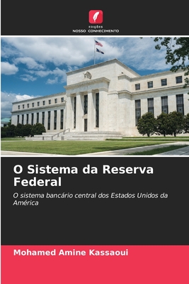 O Sistema da Reserva Federal: O sistema bancário central dos Estados Unidos da América (Portuguese Edition)