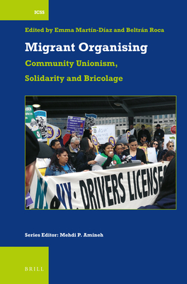 Migrant Organising: Community Unionism, Solidarity and Bricolage (International Comparative Social Studies, 54)
