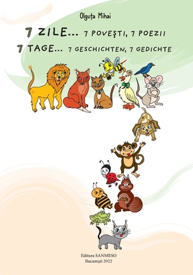 7 zile... 7 poveşti... 7 poezii = 7 Tage... 7 Geschichten... 7 Gedichte (German Edition)