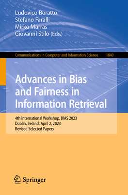 Advances in Bias and Fairness in Information Retrieval: 4th International Workshop, BIAS 2023, Dublin, Ireland, April 2, 2023, Revised Selected Papers ... in Computer and Information Science)