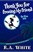 Thank You for Freeing My Friend by R.A. White