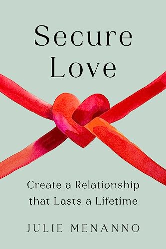 Secure Love: Create a Relationship That Lasts a Lifetime