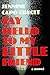 Say Hello to My Little Friend: A Novel