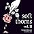 Soft Thorns Vol. II