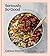 Seriously, So Good: Simple Recipes for a Balanced Life (A Cookbook)