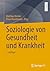 Soziologie von Gesundheit u...