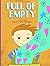 Full of Empty by O.K. Reade
