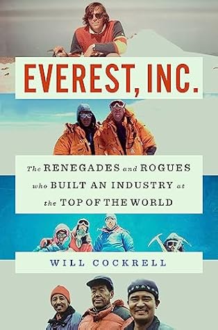 Everest, Inc.: The Renegades and Rogues Who Built an Industry at the Top of the World