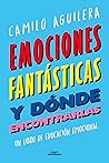Emociones fantásticas (y dónde encontrarlas) by Camilo Aguilera