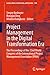 Project Management in the Digital Transformation Era: The Proceedings of the 32nd World Congress of the International Project Management Association (IPMA) (Lecture Notes in Networks and Systems)