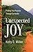 Unexpected Joy: Finding True Purpose Through Surrender