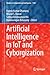 Artificial Intelligence in IoT and Cyborgization (Studies in Computational Intelligence, 1103)