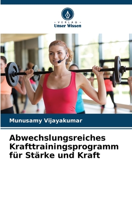 Abwechslungsreiches Krafttrainingsprogramm für Stärke und Kraft (German Edition)