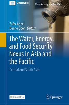 The Water, Energy, and Food Security Nexus in Asia and the Pacific: Central and South Asia (Water Security in a New World)