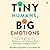 Tiny Humans, Big Emotions: How to Navigate Tantrums, Meltdowns, and Defiance to Raise Emotionally Intelligent Children