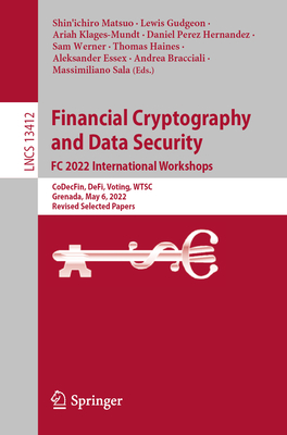 Financial Cryptography and Data Security. FC 2022 International Workshops: CoDecFin, DeFi, Voting, WTSC, Grenada, May 6, 2022, Revised Selected Papers (Lecture Notes in Computer Science)