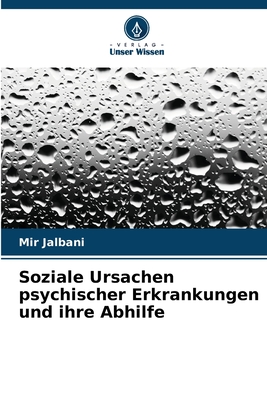Soziale Ursachen psychischer Erkrankungen und ihre Abhilfe (German Edition)