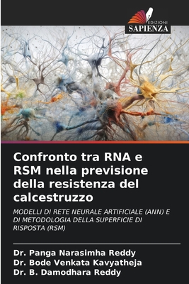 Confronto tra RNA e RSM nella previsione della resistenza del calcestruzzo: MODELLI DI RETE NEURALE ARTIFICIALE (ANN) E DI METODOLOGIA DELLA SUPERFICIE DI RISPOSTA (RSM) (Italian Edition)