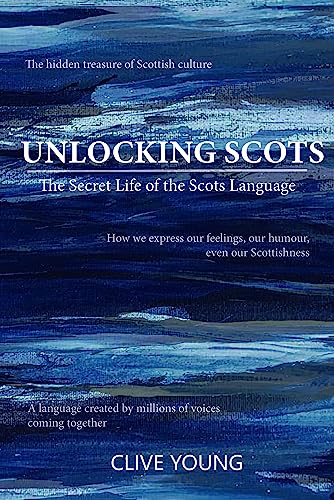 Unlocking Scots: The Secret Life of the Scots Language (Kindle Edition)