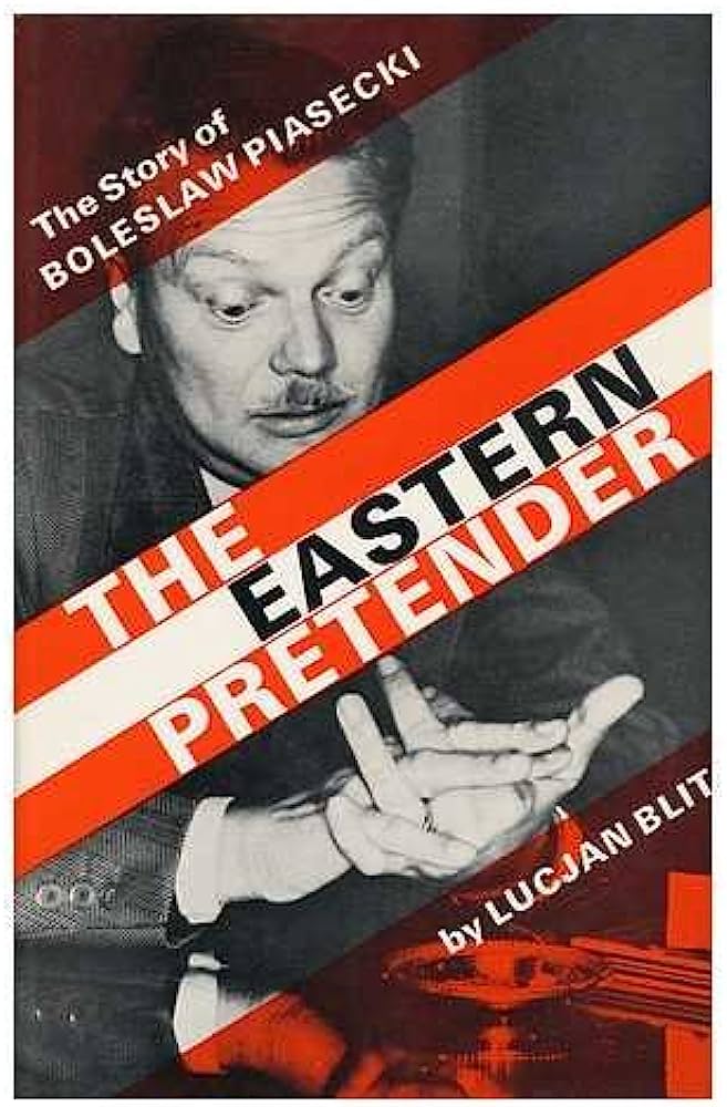 The Eastern Pretender. Boleslaw Piasecki; His Life and Times