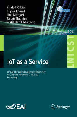 IoT as a Service: 8th EAI International Conference, IoTaaS 2022, Virtual Event, November 17-18, 2022, Proceedings (Lecture Notes of the Institute for ... and Telecommunications Engineering)