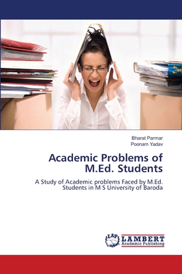 Academic Problems of M.Ed. Students: A Study of Academic problems Faced by M.Ed. Students in M S University of Baroda
