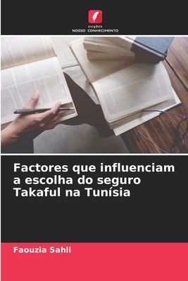 Factores que influenciam a escolha do seguro Takaful na Tunísia (Portuguese Edition)