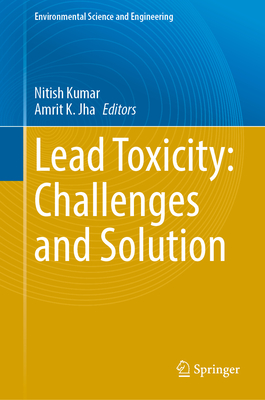 Lead Toxicity: Challenges and Solution (Environmental Science and Engineering)