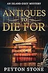 Antiques To Die For (An Island Cozy Mystery #1)