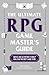 The Ultimate RPG Game Master's Guide: Advice and Tools to Help You Run Your Best Game Ever! (Ultimate Role Playing Game Series)