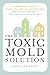 The Toxic Mold Solution: A ...