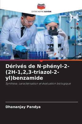 Dérivés de N-phényl-2-(2H-1,2,3-triazol-2-yl)benzamide: Synthèse, caractérisation et évaluation biologique (French Edition)