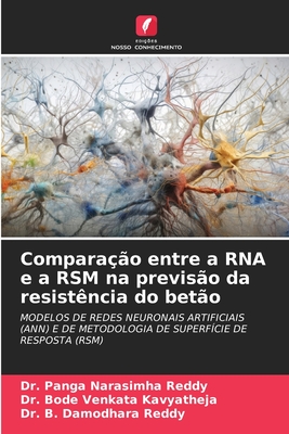Comparação entre a RNA e a RSM na previsão da resistência do betão: MODELOS DE REDES NEURONAIS ARTIFICIAIS (ANN) E DE METODOLOGIA DE SUPERFÍCIE DE RESPOSTA (RSM) (Portuguese Edition)