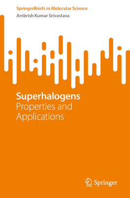 Superhalogens: Properties and Applications (SpringerBriefs in Molecular Science)