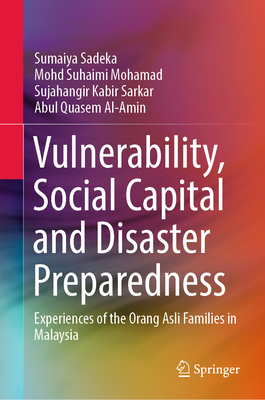 Vulnerability, Social Capital and Disaster Preparedness: Experiences of the Orang Asli Families in Malaysia