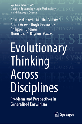 Evolutionary Thinking Across Disciplines: Problems and Perspectives in Generalized Darwinism (Synthese Library, 478)