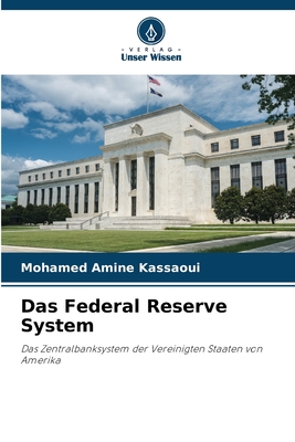 Das Federal Reserve System: Das Zentralbanksystem der Vereinigten Staaten von Amerika (German Edition)