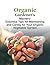 Organic Gardener's Mastery:...